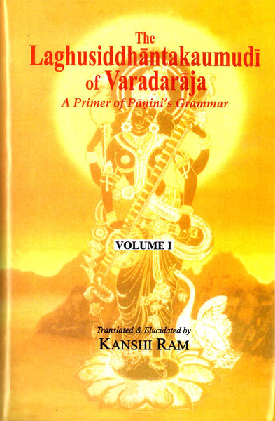 The Laghusiddhantakaumudi of Varadaraja: Volume 1