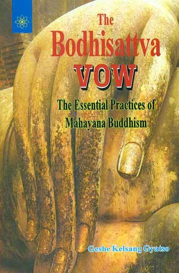 The Bodhisattva Vow: The Essential Practices Of Mahayana Buddhism ...