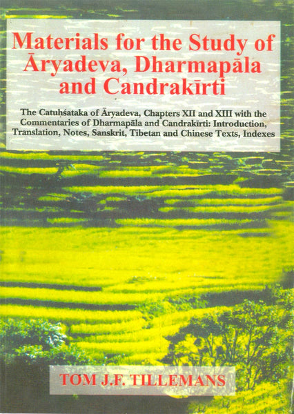 MATERIALS FOR THE STUDY OF ARYADEVA, DHARMAPALA AND CANDRAKIRTI