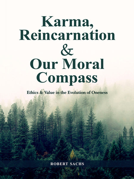 Karma Reincarnation & Our Moral Compass