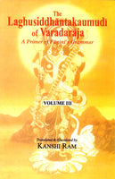 The Laghusiddhantakaumudi of Varadaraja: Volume 3