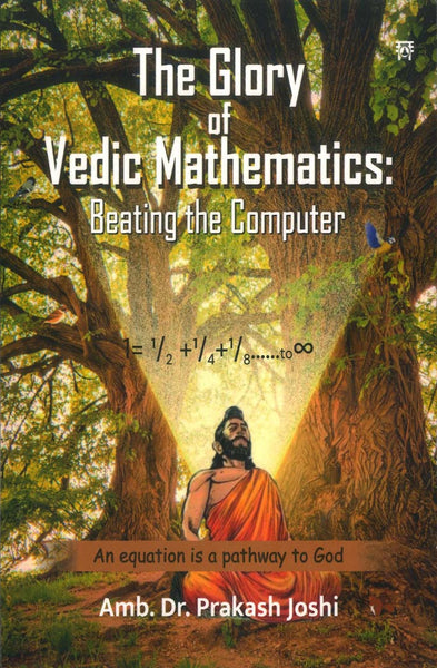 The Glory of Vedic Mathematics