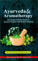 Ayurveda and aromatherapy: The earth Essential Guide to Ancient Wisdom and Modern Healing