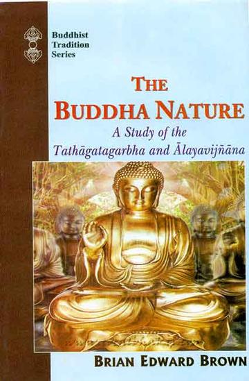 The Buddha Nature: A Study of the Tathagatagarbha and Alayavijnana