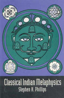 Classical Indian Metaphysics: Refutations of Realism and the Emergence of New Logic