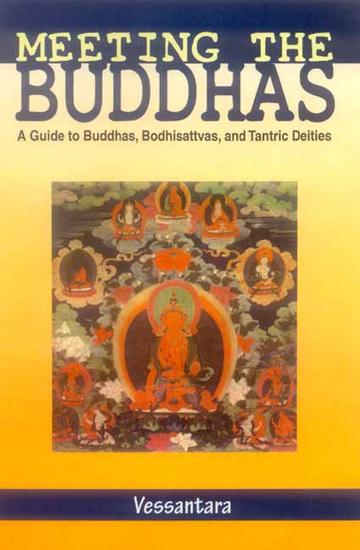 Meeting the Buddhas: A Guide to Buddhas, Bodhisattvas and Tantric Deities