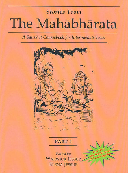 Stories from the Mahabharata, Part 1 (free DVD with the Purchase of 3 Parts together): A Sanskrit Coursebook for Intermediate Level, A Sanskrit Language Course