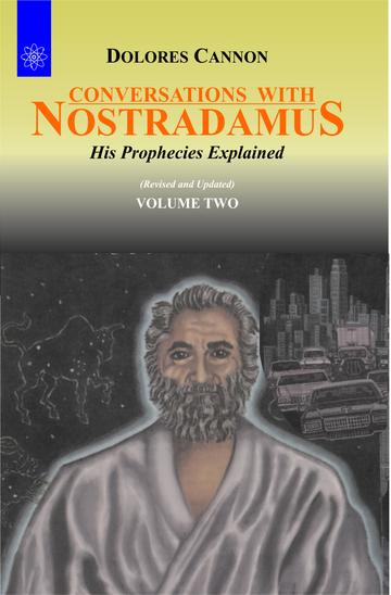 Conversations With Nostradamus (Vol 2): His Prophecies Explained