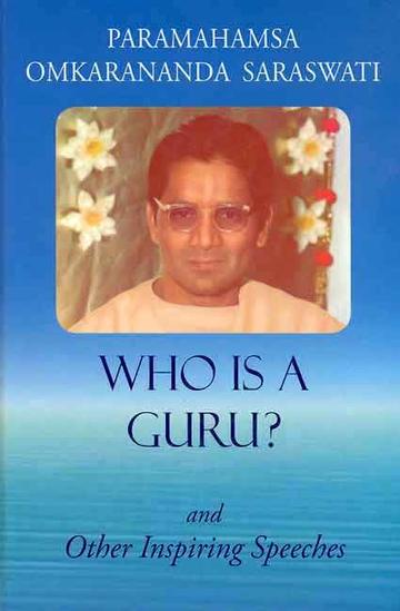 Who is a Guru?: and Other Inspiring Speeches