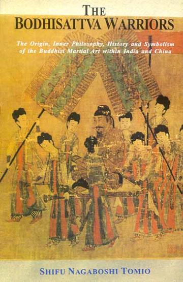 The Bodhisattva Warriors: The Origin, Inner Philosophy, History and Symbolism of the