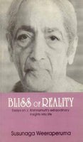 Bliss of Reality: Essays on J. Krishnamurti's Extraordinary Insights into life