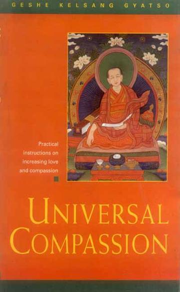 Universal Compassion: Practical instructions on increasing love and compassion