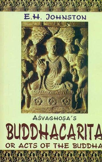 Asvaghosa's Buddhacarita or Acts of the Buddha by Asvaghosa: Complete Sanskrit Text with English Translation