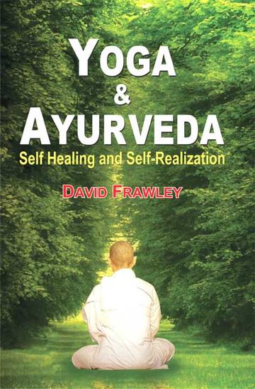 Yoga and Ayurveda: Self Healing and Self-Realization