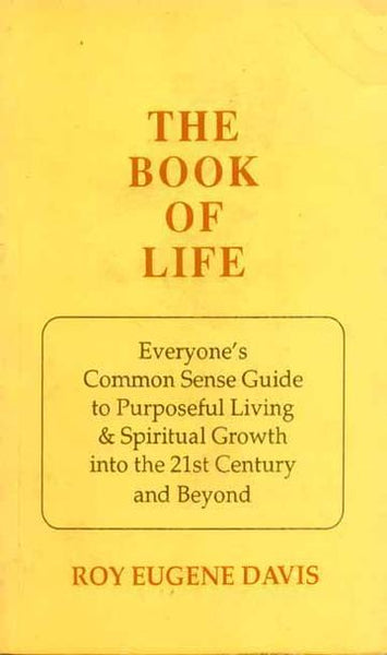 The Book of Life: Everyone's Common Sense Guide to the Purposeful Living