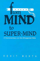 From Mind to Super Mind: A Commentary on Bhagavad Gita