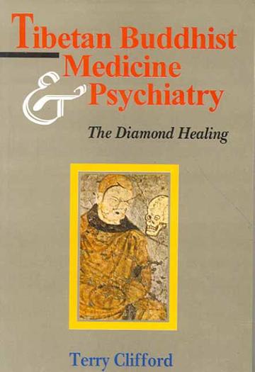 Tibetan Buddhist Medicine and Psychiatry: The Diamond Healing