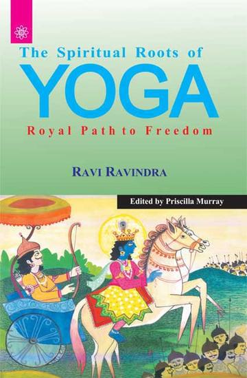 The Spiritual Roots of Yoga: Royal Path to Freedom