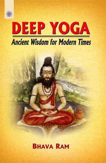 Deep Yoga: Ancient Wisdom for Modern Times