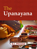 The Upanayana: The Hindu Ceremonies of the Sacred Thread