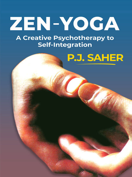 Zen Yoga (A Creative Psychotherapy To Self Integration)